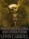 Phantasmagoria (eBook): And Other Poems